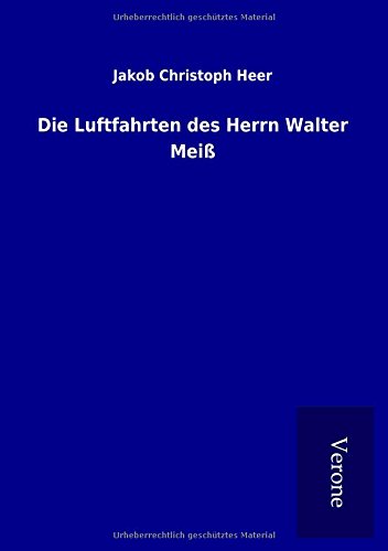 Die Luftfahrten des Herrn Walter Meiß