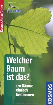 Welcher Baum ist das?: Bäume, Sträucher, Ziergehölze: 170 Bäume einfach bestimmen. Basic