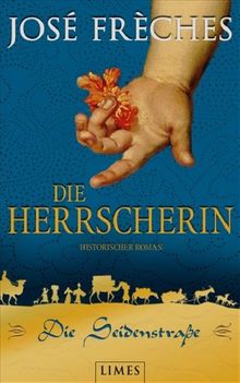 Die Seidenstraße - Die Herrscherin: Historischer Roman