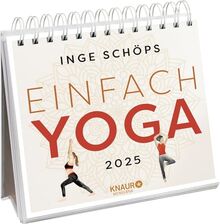 Wochenkalender 2025: Einfach Yoga: Yogakalender zum Aufstellen, Tischkalender mit Wochenkalendarium und Jahresübersicht