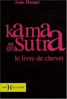 Kama sutra : un guide actuel sur l'art ancien de l'amour : le livre de chevet