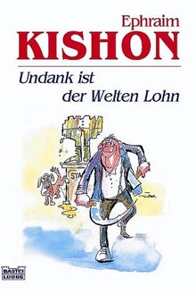 Undank ist der Welten Lohn