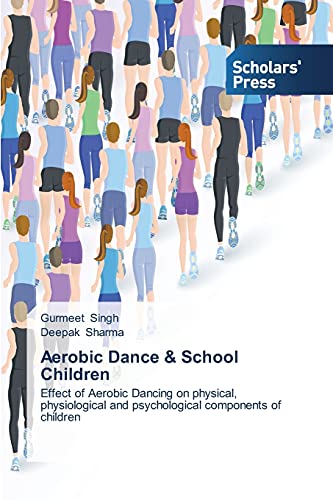 Aerobic Dance & School Children: Effect of Aerobic Dancing on physical, physiological and psychological components of children