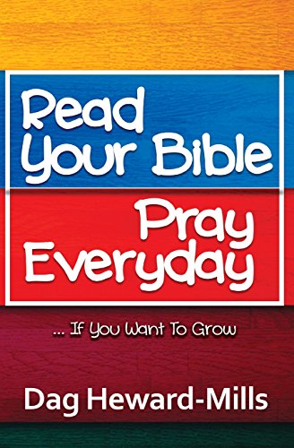 Read Your Bible, Pray Everyday…If you want to grow