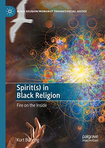 Spirit(s) in Black Religion: Fire on the Inside (Black Religion/Womanist Thought/Social Justice)