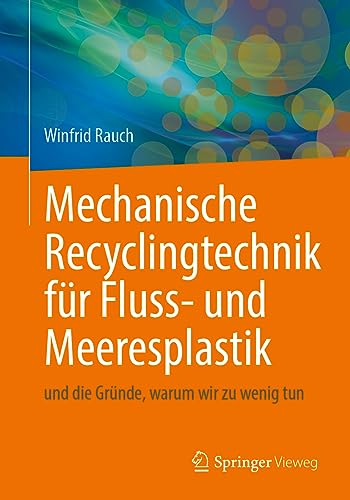 Mechanische Recyclingtechnik für Fluss- und Meeresplastik: und die Gründe, warum wir zu wenig tun