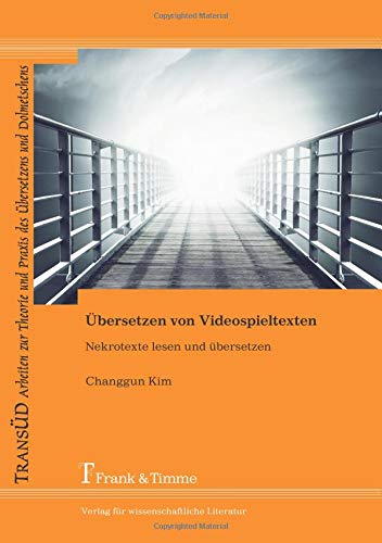Übersetzen von Videospieltexten: Nekrotexte lesen und übersetzen (TRANSÜD. Arbeiten zur Theorie und Praxis des Übersetzens und Dolmetschens)