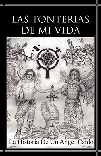 Las Tonterias de Mi Vida: La Historia de un Angel Caido