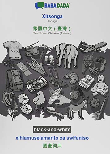 BABADADA black-and-white, Xitsonga - Traditional Chinese (Taiwan) (in chinese script), xihlamuselamarito xa swifaniso - visual dictionary (in chinese ... (in chinese script), visual dictionary
