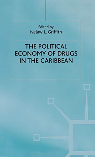 The Political Economy of Drugs in the Caribbean (International Political Economy Series)