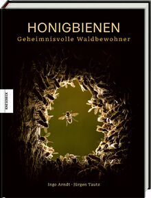 Honigbienen - Geheimnisvolle Waldbewohner: Bildband Naturfotograie