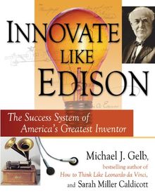 Innovate Like Edison: The Success System of America's Greatest Inventor
