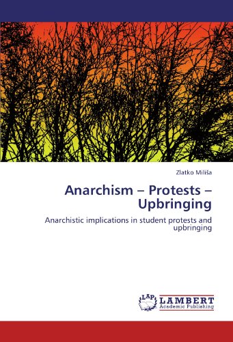 Anarchism – Protests – Upbringing: Anarchistic implications in student protests and upbringing