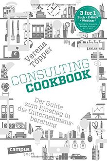 Consulting Cookbook: Der Guide zum Einstieg in die Unternehmensberatung (campus smart)