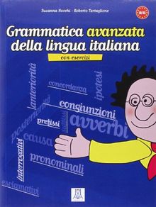 Grammatica avanzata della lingua italiana: con esercizi