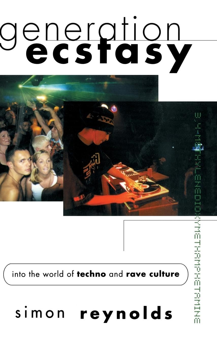 Simon Reynolds Generation Ecstasy, Into The World Of Techno And Rave Culture