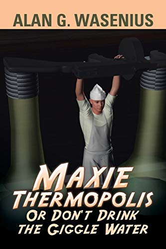 Maxie Thermopolis Or Don’t Drink the Giggle Water