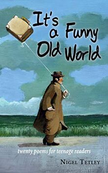It's a Funny Old World: Twenty poems for teenage readers