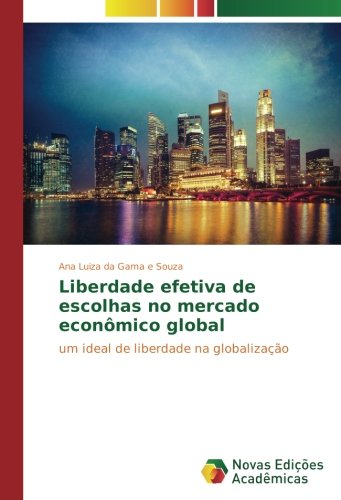 Liberdade efetiva de escolhas no mercado econômico global: um ideal de liberdade na globalização