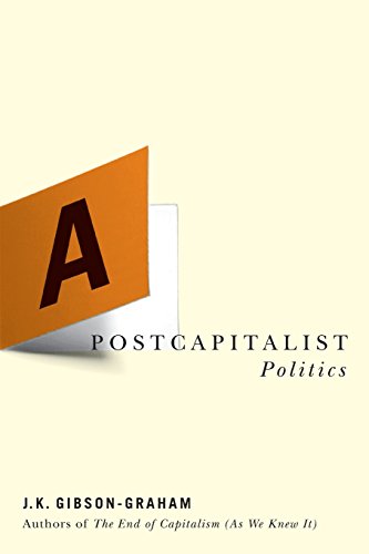Gibson-Graham, J. K. Postcapitalist Politics