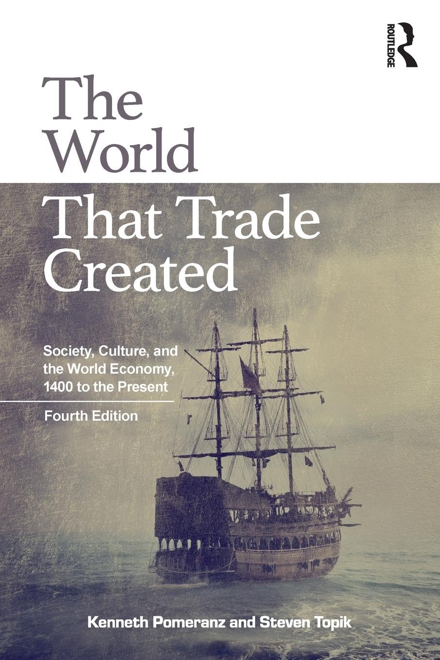 The World That Trade Created: Society, Culture, and the World Economy, 1400 to the Present