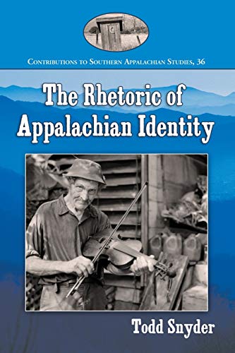 Rhetoric of Appalachian Identity (Contributions to Southern Appalachian Studies, Band 36)