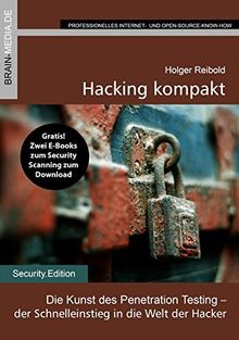 Hacking kompakt: Die Kunst des Penetration Testing -  der Schnelleinstieg in die Welt der Hacker (Security.Edition)