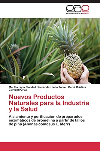 Nuevos Productos Naturales para la Industria y la Salud: Aislamiento y purificación de preparados enzimáticos de bromelina a partir de tallos de piña (Ananas comosus L. Merr)
