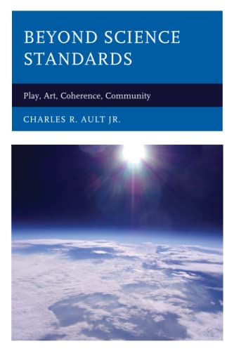Beyond Science Standards: Play, Art, Coherence, Community