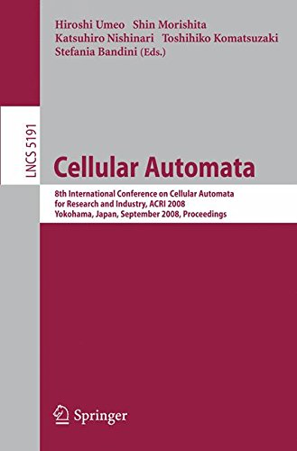Cellular Automata: 8th International Conference on Cellular Automata for Research and Industry, ACRI 2008, Yokohama, Japan, September 23-26, 2008, Proceedings (Lecture Notes in Computer Science)