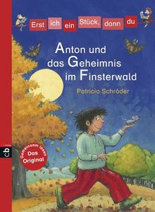 Erst ich ein Stück, dann du - Anton und das Geheimnis im Finsterwald: Band 18