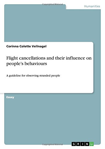 Flight cancellations and their influence on people¿s behaviours: A guideline for observing stranded people