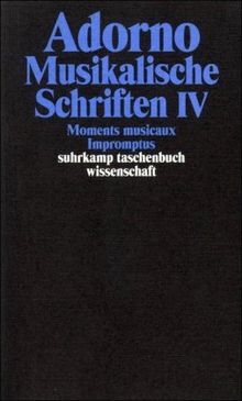 Adorno, Theodor W., Bd.17 : Musikalische Schriften IV. Moments musicaux. Impromptus.