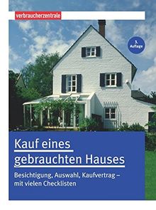 Kauf eines gebrauchten Hauses: Besichtigung, Auswahl, Kaufvertrag - mit vielen Checklisten