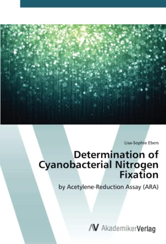 Determination of Cyanobacterial Nitrogen Fixation: by Acetylene-Reduction Assay (ARA)