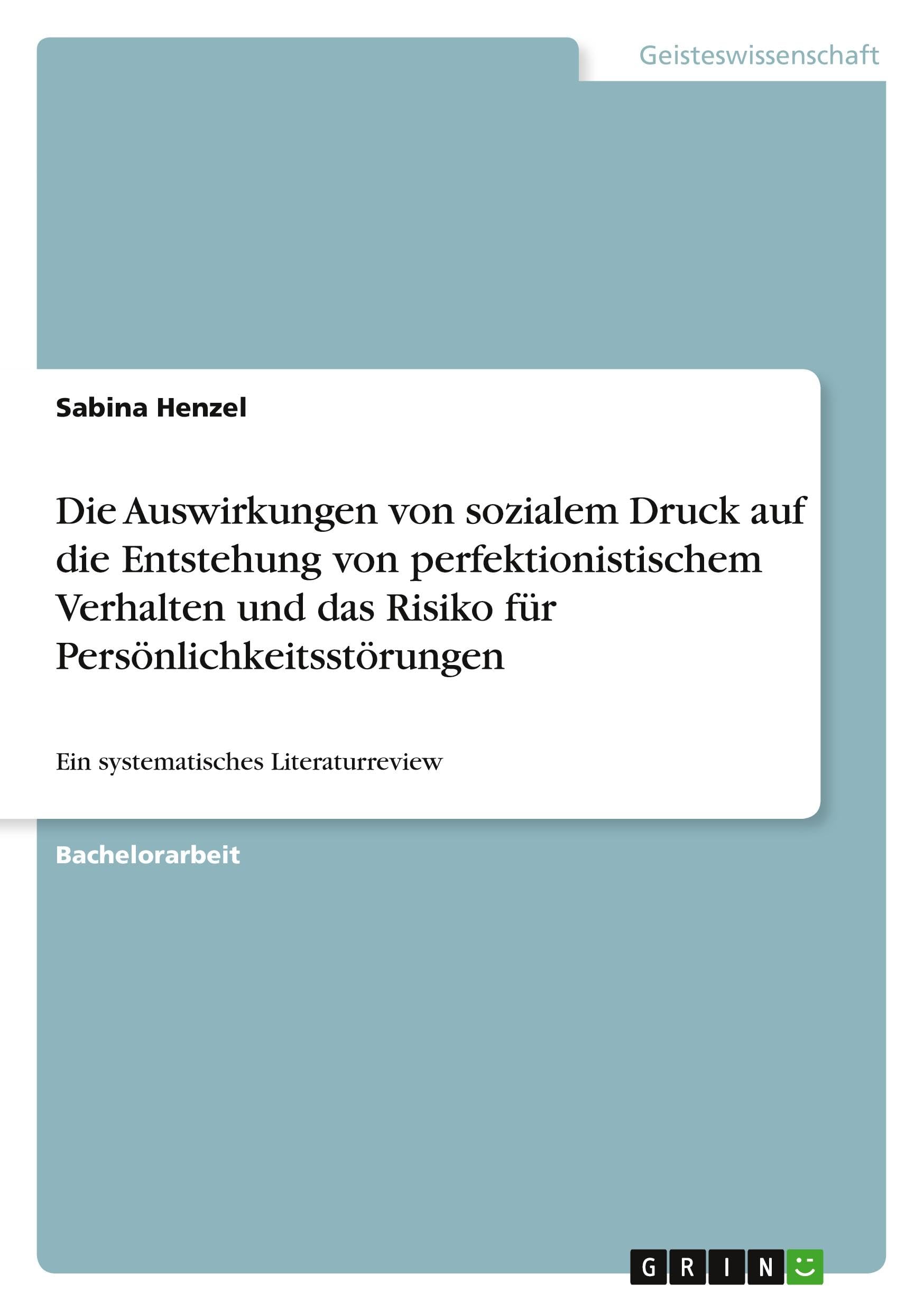Die Auswirkungen von sozialem Druck auf die Entstehung von perfektionistischem Verhalten und das Risiko für Persönlichkeitsstörungen: Ein systematisches Literaturreview