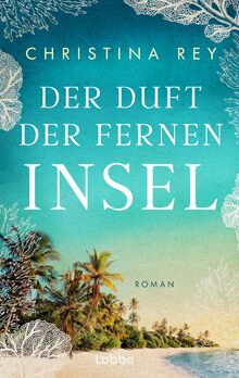 Der Duft der fernen Insel: Sarah Lark schreibt als Christina Rey. Ein großartiger Schmöker, der uns ins ferne Sansibar führt von Rey, Christina  | Buch | Zustand gut