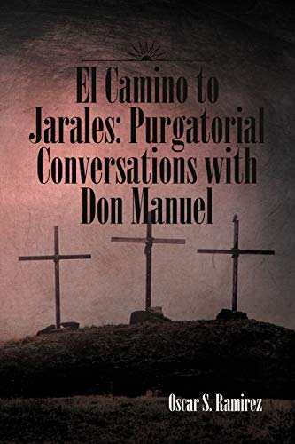 El Camino to Jarales: Purgatorial Conversations with Don Manuel