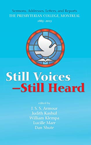 Still Voices-Still Heard: Sermons, Addresses, Letters, and Reports the Presbyterian College, Montreal, 1865-2015