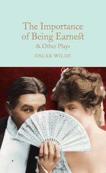 The Importance of Being Earnest & Other Plays (Macmillan Collector's Library, Band 118)