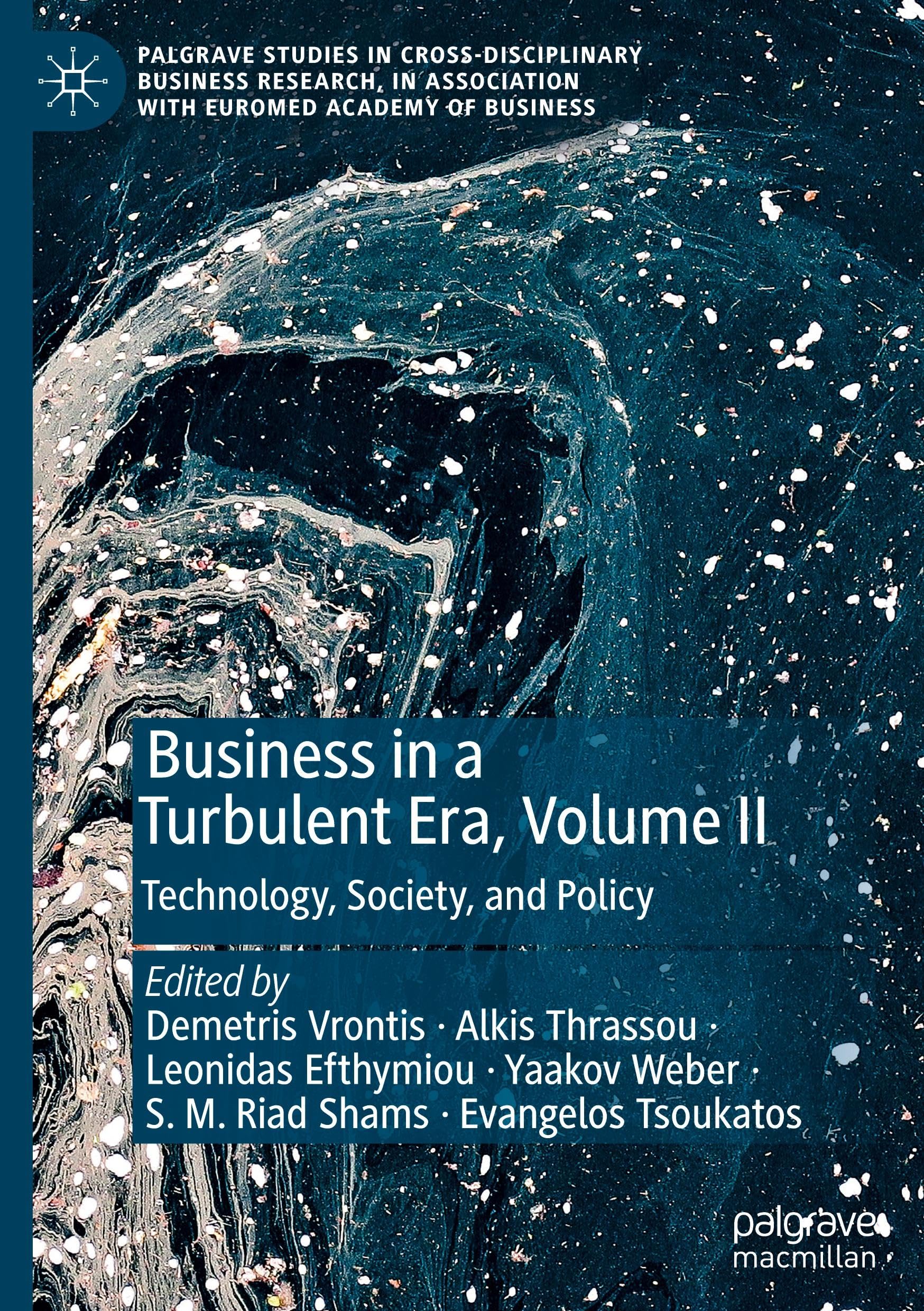 Business in a Turbulent Era, Volume II: Technology, Society, and Policy (Palgrave Studies in Cross-disciplinary Business Research, In Association with EuroMed Academy of Business)