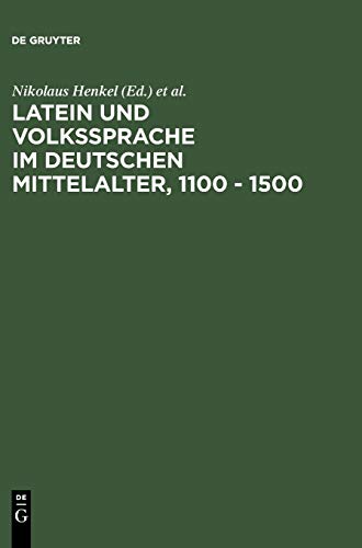 Latein und Volkssprache im deutschen Mittelalter, 1100 - 1500: Regensburger Colloquium 1988