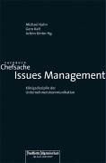 Chefsache Issues Management. Ein Instrument zur strategischen Unternehmensführung. Grundlagen, Praxis, Trends