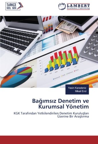 Bağımsız Denetim ve Kurumsal Yönetim: KGK Tarafından Yetkilendirilen Denetim Kuruluşları Üzerine Bir Araştırma: KGK Tarafindan Yetkilendirilen Denetim Kuruluslari Üzerine Bir Arastirma