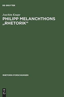 Philipp Melanchthons "Rhetorik" (Rhetorik-Forschungen, 6, Band 6)