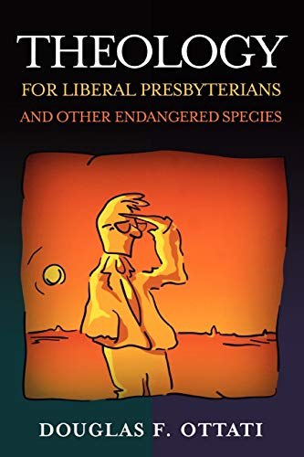 Theology for Liberal Presbyterians and Other Endangered Species
