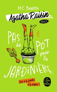 Agatha Raisin enquête. Vol. 3. Pas de pot pour la jardinière