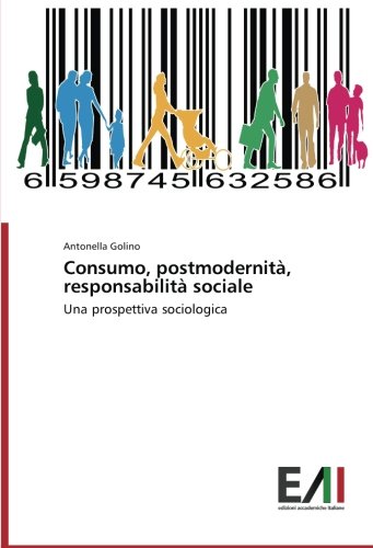 Consumo, postmodernità, responsabilità sociale: Una prospettiva sociologica