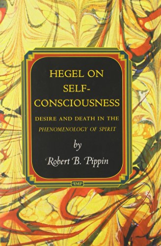Hegel on Self-Consciousness: Desire and Death in the Phenomenology of Spirit (Princeton Monographs in Philosophy)
