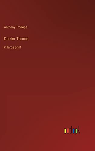 Doctor Thorne: in large print